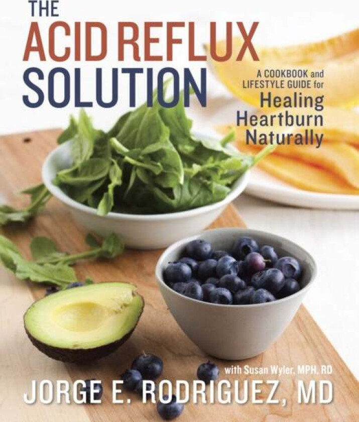 The Acid Reflux Solution av Dr. Jorge E. Rodriguez, Susan RDN Wyler