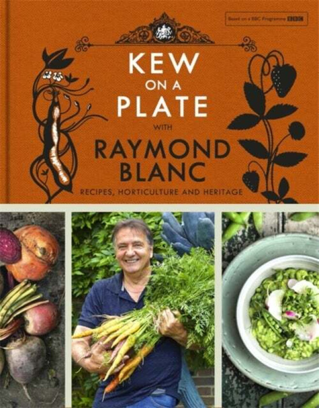 Kew on a Plate with Raymond Blanc av Royal Botanic Gardens Kew, Raymond Blanc