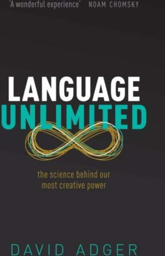 Language Unlimited av David (Professor of Linguistics Professor Adger