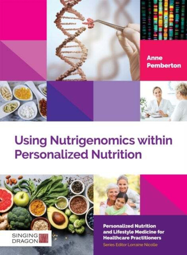 Using Nutrigenomics within Personalized Nutrition av Anne Pemberton