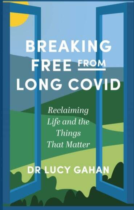 Breaking Free from Long Covid av Lucy Gahan