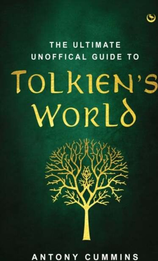 The Ultimate Unofficial Guide to Tolkien&#039;s World av Antony MA Cummins