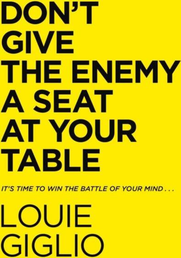 Don't Give the Enemy a Seat at Your Table av Louie Giglio