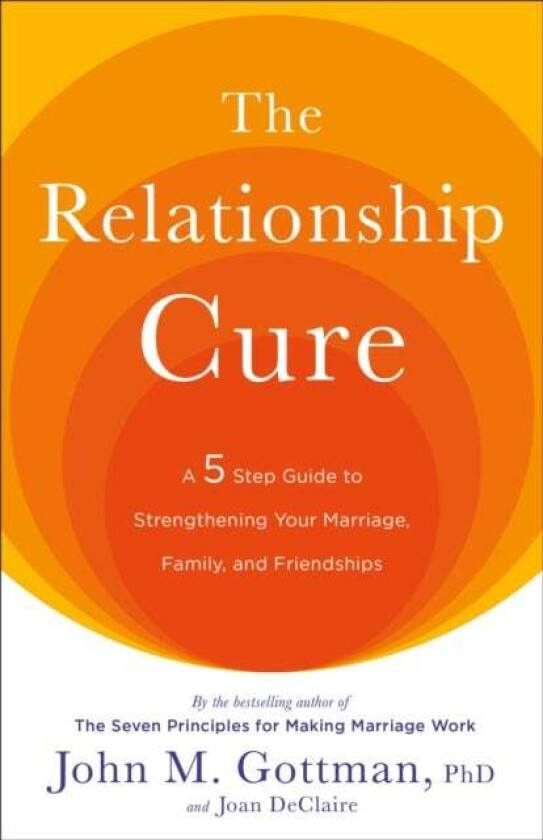 The Relationship Cure av John Gottman, Joan Declaire