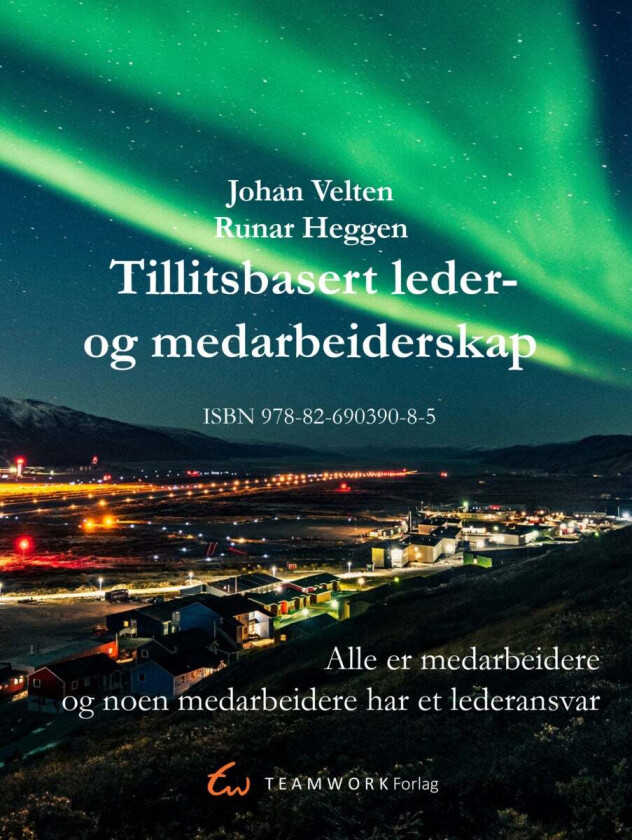 Tillitsbasert leder-og medarbeiderskap av Runar Heggen, Johan Velten