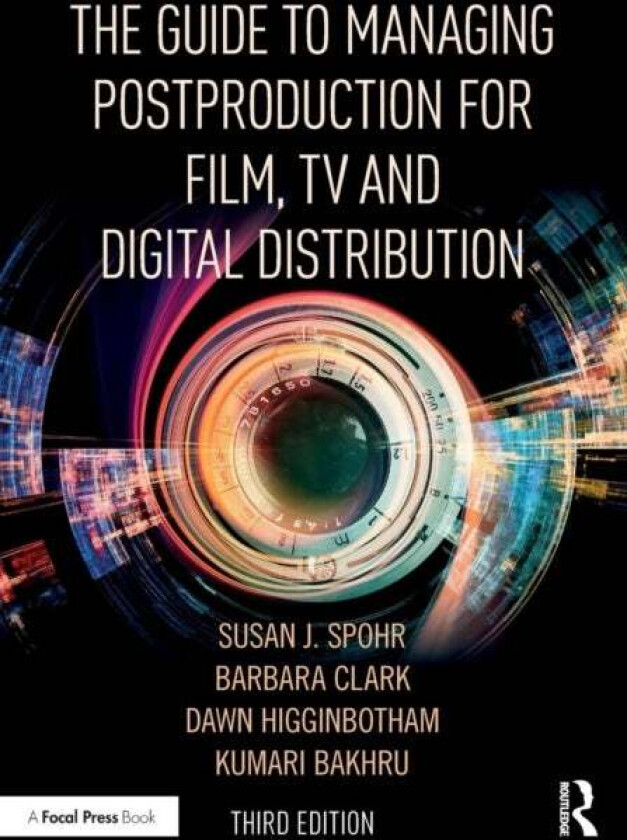 The Guide to Managing Postproduction for Film, TV, and Digital Distribution av Barbara (20th Century Fox USA) Clark, Susan (Associate Producer USA) Sp