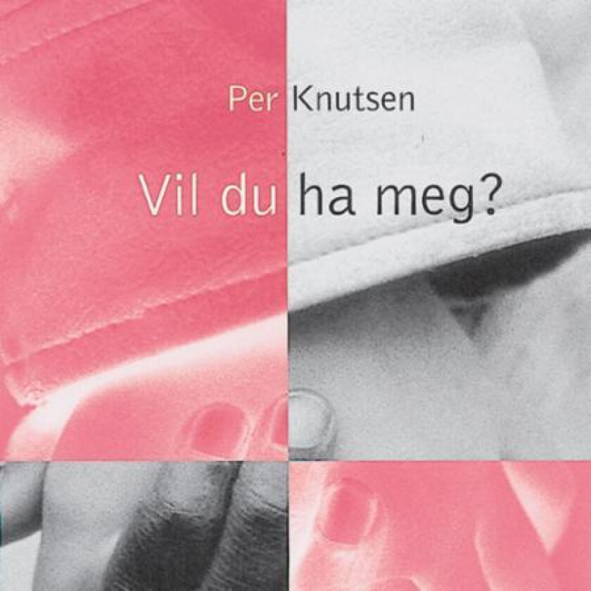 Vil du ha meg? av Per Knutsen