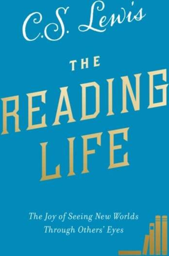 The Reading Life av C. S. Lewis