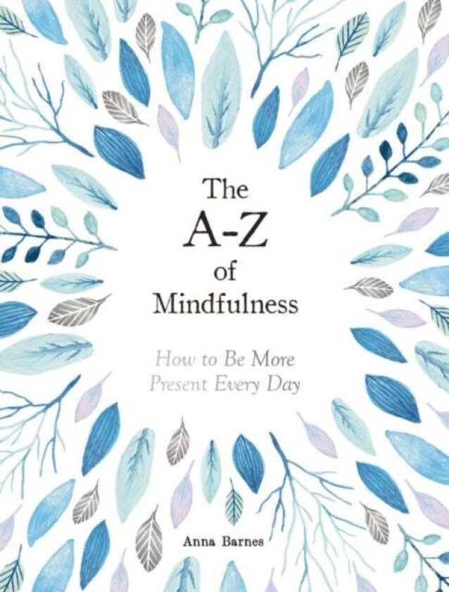 The A-Z of Mindfulness av Anna Barnes