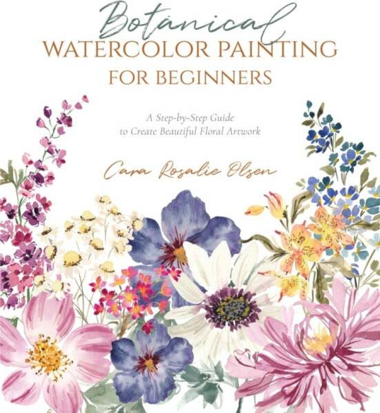 Botanical Watercolor Painting for Beginners av Cara Olsen