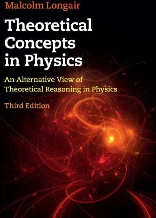 Theoretical Concepts in Physics av Malcolm S. (University of Cambridge) Longair