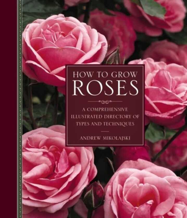 How to Grow Roses av Andrew Mikolajski