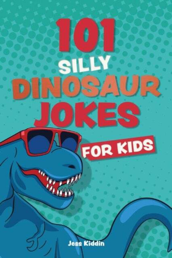 101 Silly Dinosaur Jokes for Kids av Editors of Ulysses P