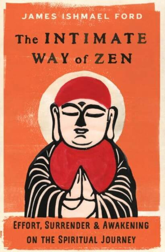 The Intimate Way of Zen av James Ishmael Ford