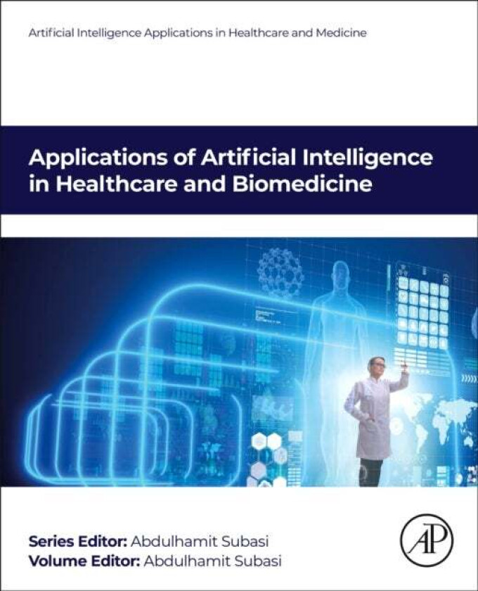 Applications of Artificial Intelligence in Healthcare and Biomedicine av Abdulhamit (Full Professor University of Turku Finland) Subasi