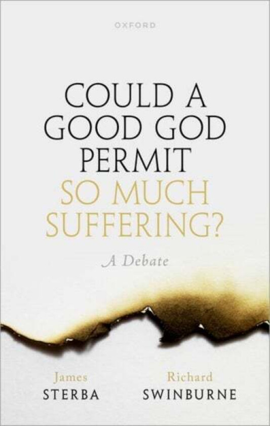 Could a Good God Permit So Much Suffering? av James (University of Notre Dame) Sterba, Richard (University of Oxford) Swinburne