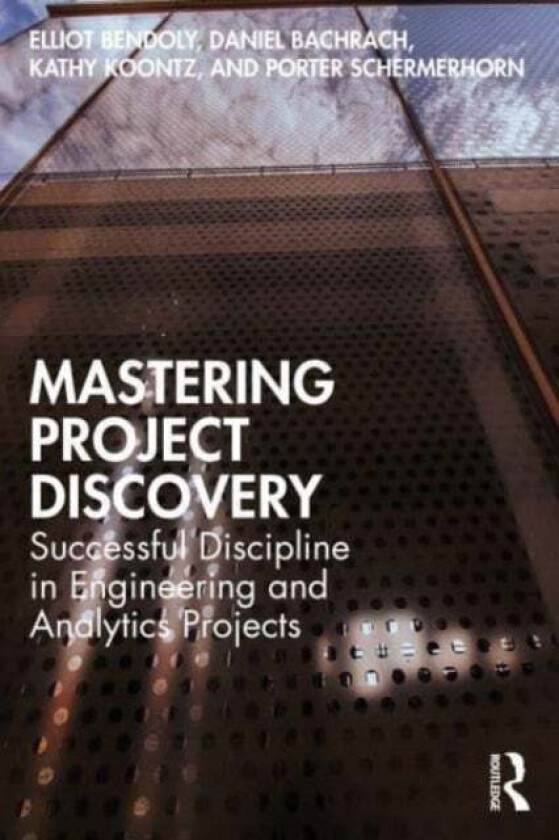 Mastering Project Discovery av Elliot Bendoly, Daniel Bachrach, Kathy Koontz, Porter Schermerhorn