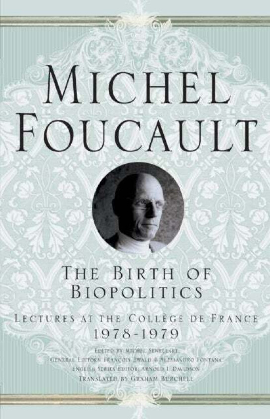 The Birth of Biopolitics av M. Foucault, Arnold I. Davidson, Graham Burchell