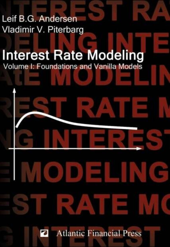Interest Rate Modeling. Volume 1 av Leif B.G. Andersen, Vladimir V. Piterbarg