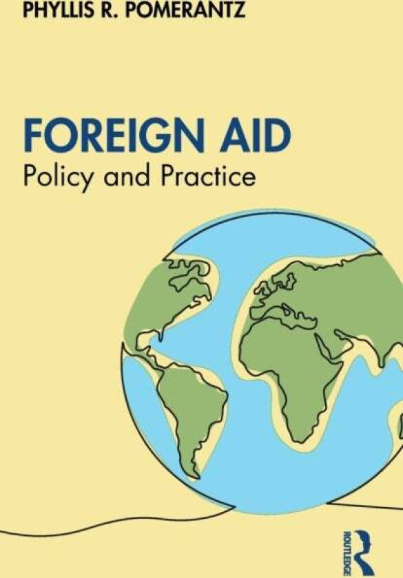 Foreign Aid av Phyllis R. (Sanford School of Public Policy Duke University USA) Pomerantz