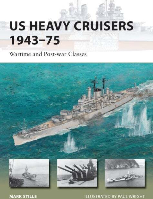 US Heavy Cruisers 1943¿75 av Mark (Author) Stille