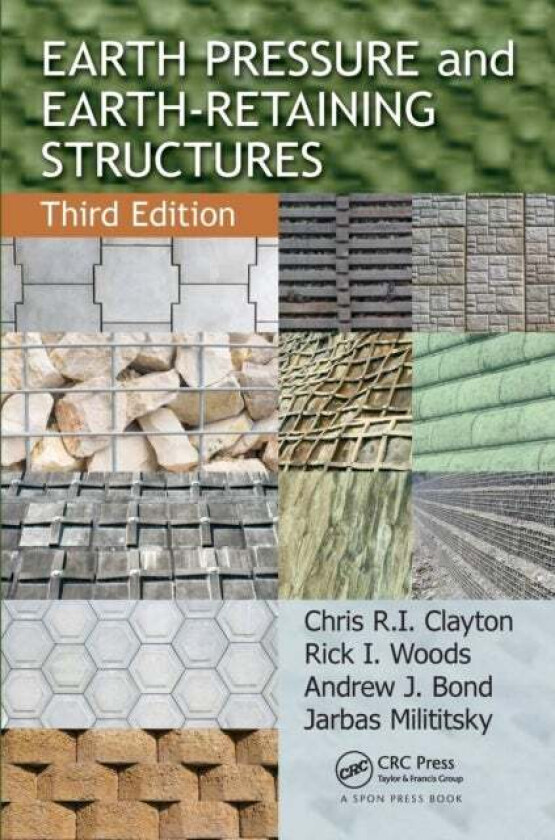 Earth Pressure and Earth-Retaining Structures av Chris R.I. Clayton, Rick I. Woods, Andrew J. Bond, Jarbas (Engineering Consultant Brazil) Milititsky