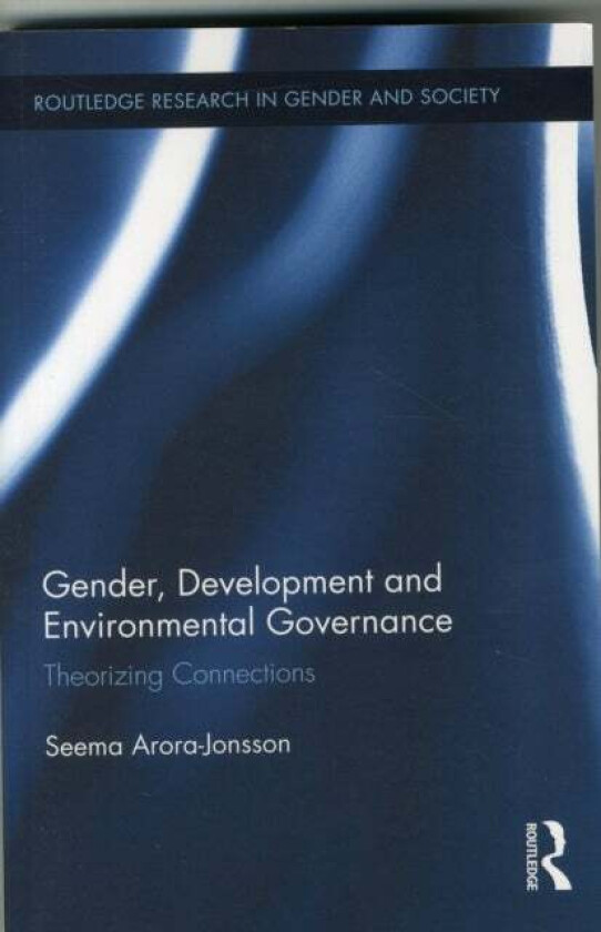 Gender, Development and Environmental Governance av Seema Arora-Jonsson