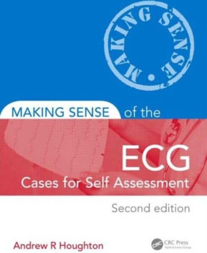 Making Sense of the ECG: Cases for Self Assessment av Andrew (Consultant Cardiologist United Lincolnshire Hospitals NHS Trust and Visiting Fellow Univ