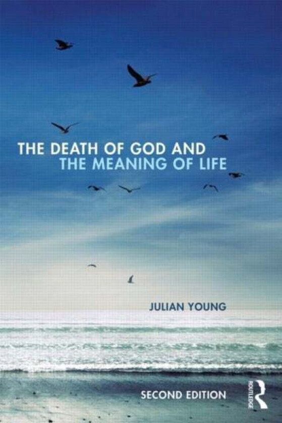 The Death of God and the Meaning of Life av Julian (Wake Forest University USA) Young