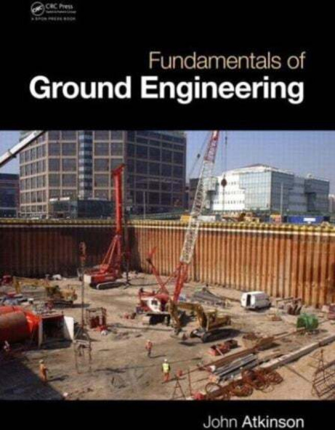 Fundamentals of Ground Engineering av John (City University United Kingdom) Atkinson
