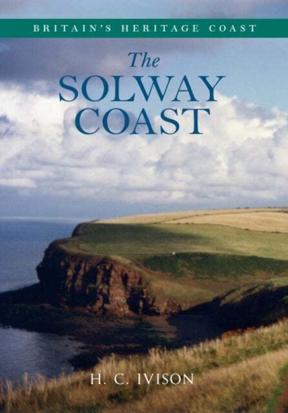 Solway Coast Britain's Heritage Coast av H. C. Ivison