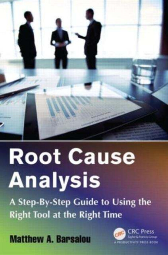 Root Cause Analysis av Matthew A. Barsalou
