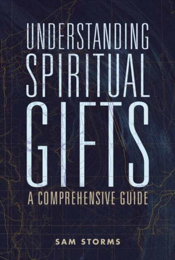 Understanding Spiritual Gifts av Sam Storms