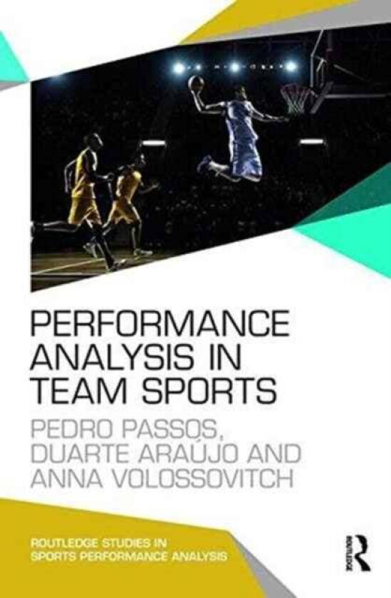 Performance Analysis in Team Sports av Pedro (Technical University Lisbon Portugal) Passos, Duarte (Technical University of Lisbon Portugal Technical