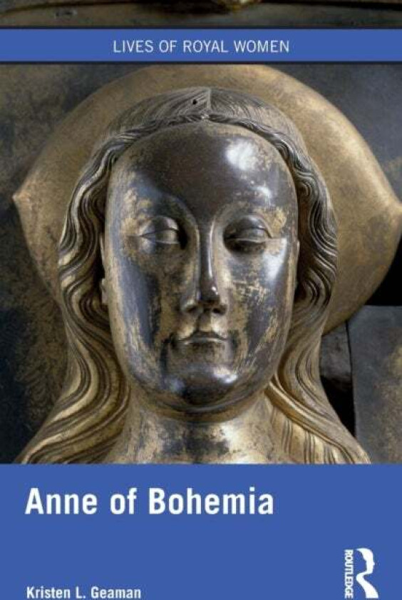 Anne of Bohemia av Kristen L. Geaman