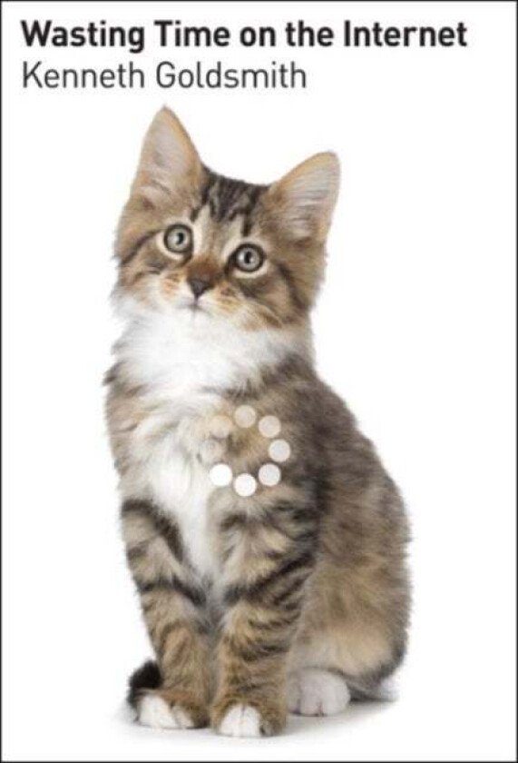 Wasting Time on the Internet av Kenneth Goldsmith