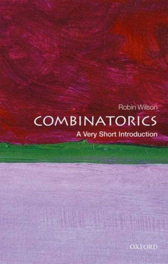 Combinatorics: A Very Short Introduction av Robin (Emeritus professor in the Department of Mathematics at the Open University) Wilson