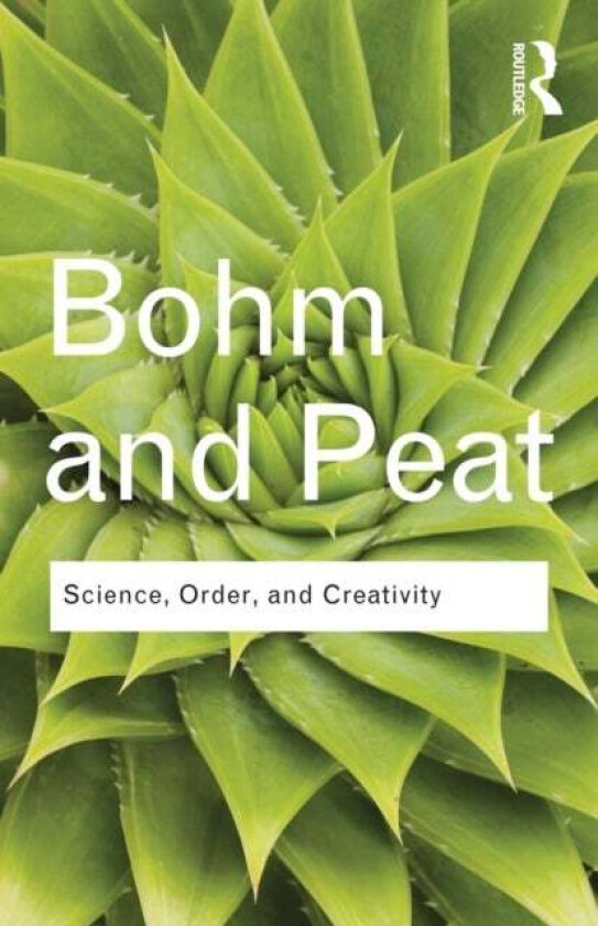 Science, Order and Creativity av David Bohm, F. David Peat