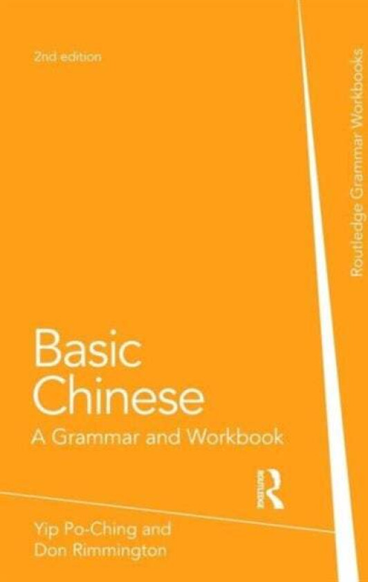 Basic Chinese av Po-Ching (University of Leeds UK) Yip, Don Rimmington, Zhang Xiaoming, Rachel Henson, Yip Li Quzhen