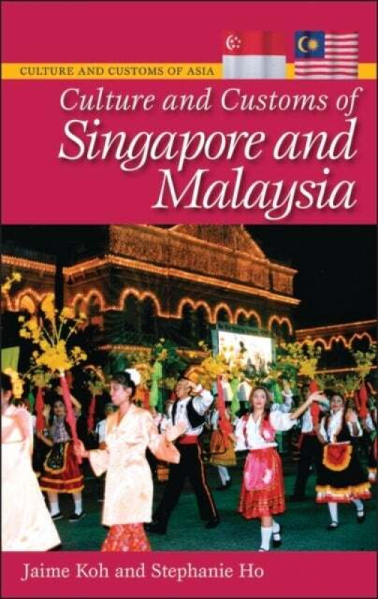 Culture and Customs of Singapore and Malaysia av Jaime Koh, Stephanie Ho