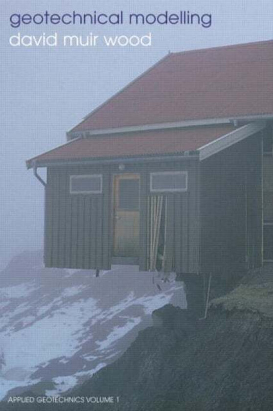Geotechnical Modelling av David Muir Wood