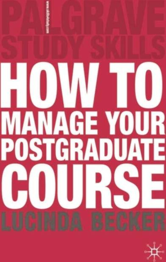 How to Manage your Postgraduate Course av Lucinda Becker