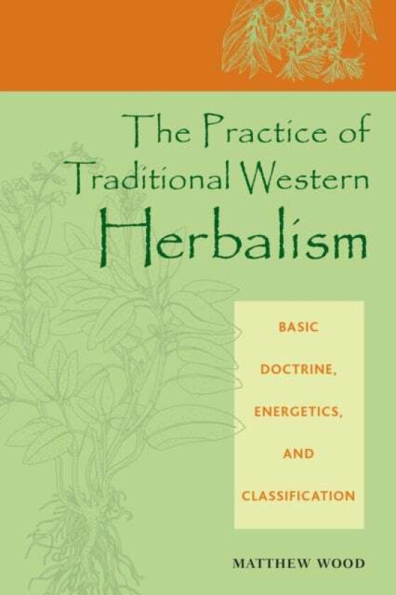 The Practice of Traditional Western Herbalism av Matthew Wood