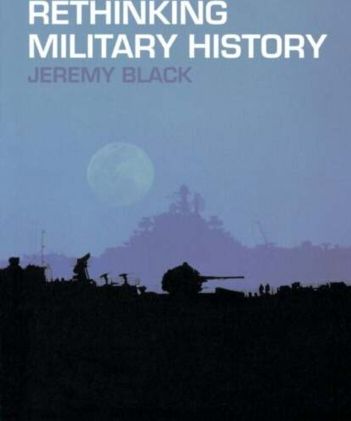 Rethinking Military History av Jeremy Black