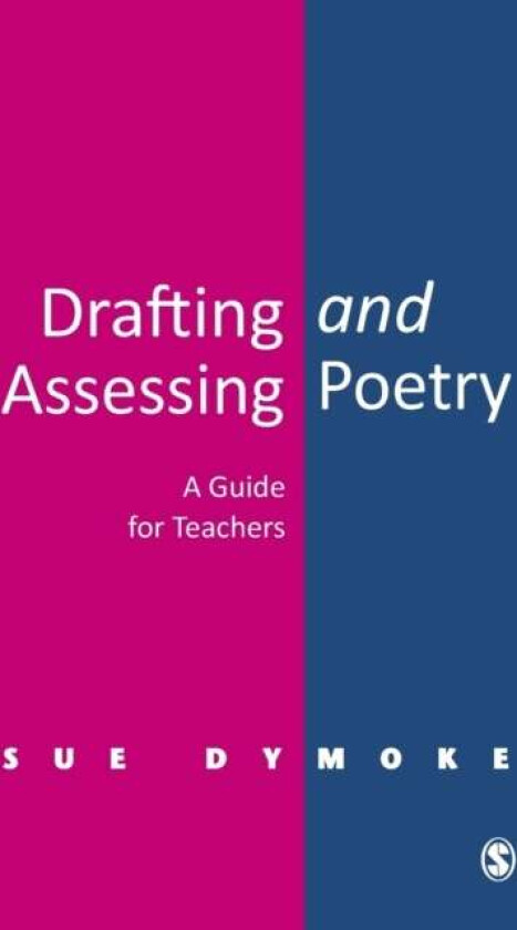 Drafting and Assessing Poetry av Sue Dymoke