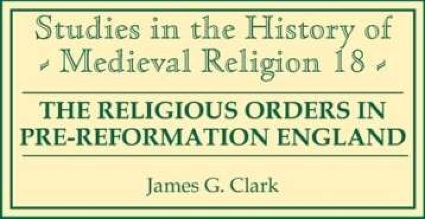 The Religious Orders in Pre-Reformation England