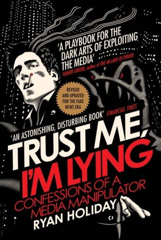 Trust Me I'm Lying av Ryan Holiday