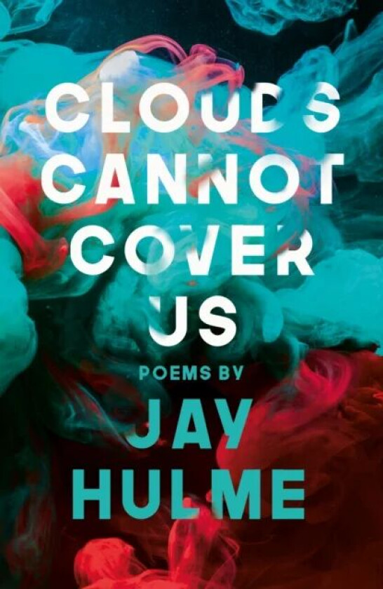 Clouds Cannot Cover Us av Jay Hulme