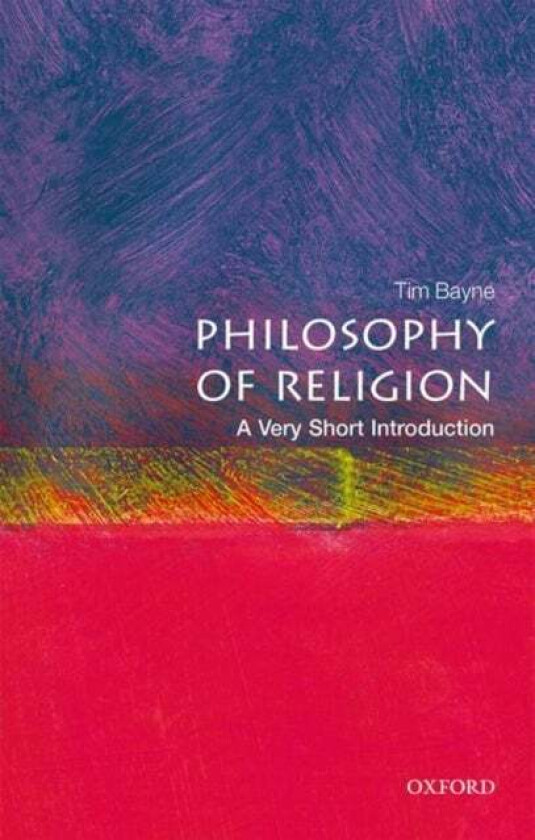 Philosophy of Religion: A Very Short Introduction av Tim (Professor of Philosophy Monash University) Bayne