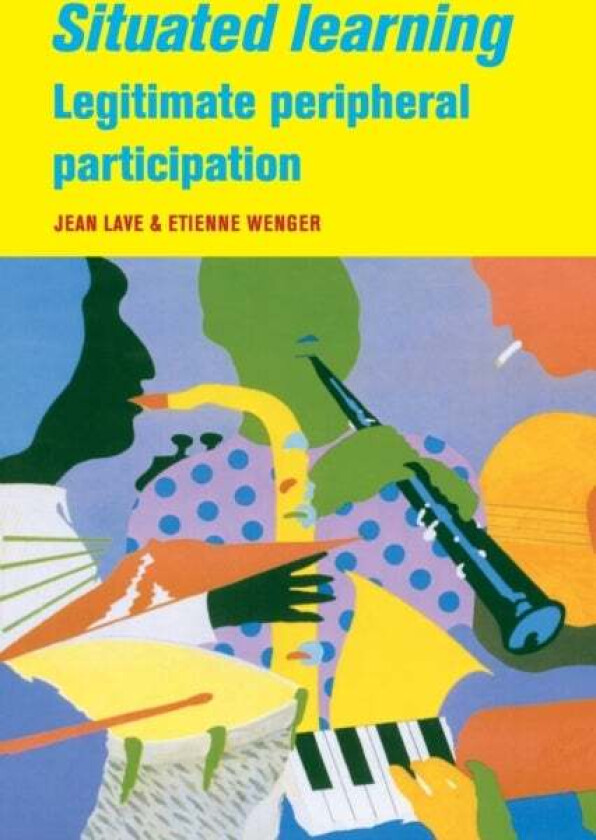 Situated Learning av Jean Lave, Etienne Wenger